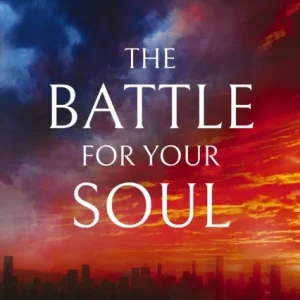 The Battle for Your Soul The Battle for Your Soul