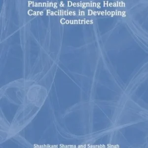 Planning & Designing Health Care Facilities in Developing Countries