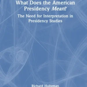 What Does the American Presidency Mean?