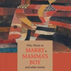 Who Wants to Marry a Mamma»s Boy and Other Stories Who Wants to Marry a Mamma»s Boy and Other Stories
