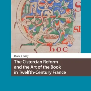 The Cistercian Reform and the Art of the Book in Twelfth-Century France