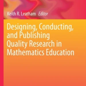 Designing, Conducting, and Publishing Quality Research in Mathematics Education