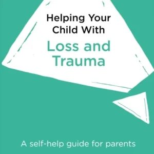 Helping Your Child with Loss and Trauma