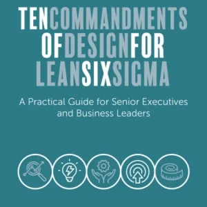 Ten Commandments of Design for Lean Six Sigma Ten Commandments of Design for Lean Six Sigma