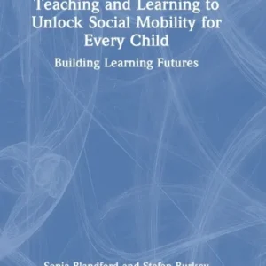 Teaching and Learning to Unlock Social Mobility for Every Child