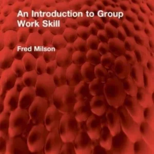 An Introduction to Group Work Skill An Introduction to Group Work Skill