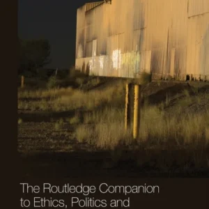 The Routledge Companion to Ethics, Politics and Organizations