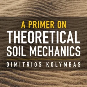 A Primer on Theoretical Soil Mechanics A Primer on Theoretical Soil Mechanics