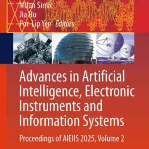 Advances in Artificial Intelligence, Electronic Instruments and Information Systems Advances in Artificial Intelligence, Electronic Instruments and Information Systems