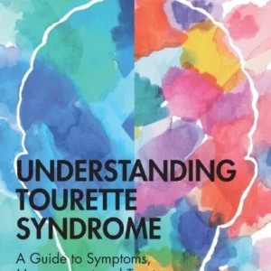 Understanding Tourette Syndrome Understanding Tourette Syndrome