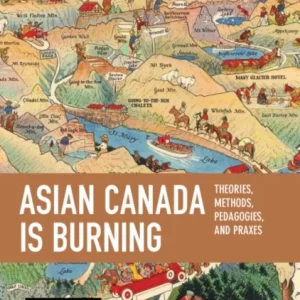 Asian Canada Is Burning Asian Canada Is Burning