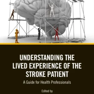 Understanding the Lived Experience of the Stroke Patient Understanding the Lived Experience of the Stroke Patient