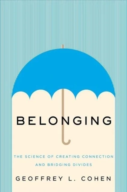 Belonging – The Science of Creating Connection and Bridging Divides