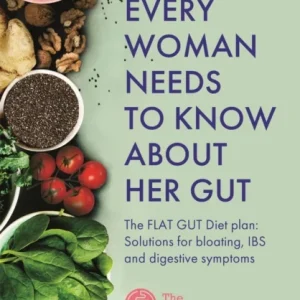 What Every Woman Needs to Know About Her Gut What Every Woman Needs to Know About Her Gut