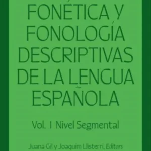 Fonética y fonología descriptivas de la lengua española / Descriptive phonetics and phonology of the Spanish Language Fonética y fonología descriptivas de la lengua española / Descriptive phonetics and phonology of the Spanish Language