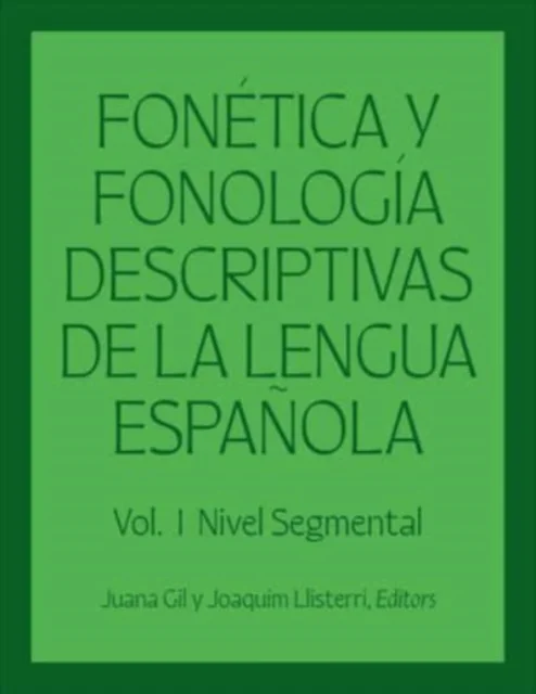 Fonética y fonología descriptivas de la lengua española / Descriptive phonetics and phonology of the Spanish Language