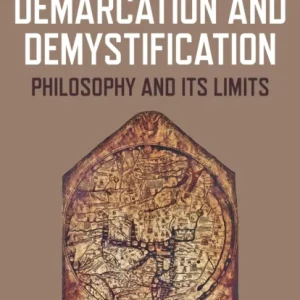Demarcation and Demystification – Philosophy and its limits Demarcation and Demystification – Philosophy and its limits