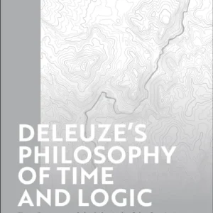 Deleuze»s Philosophy of Time and Logic Deleuze»s Philosophy of Time and Logic